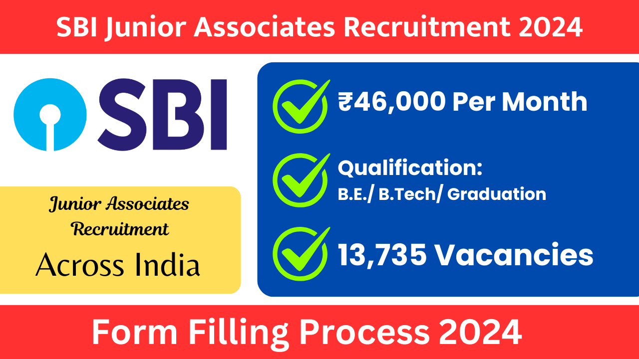 State Bank of India SBI Junior Associates Recruitment 2024 | 13735 Vacancies and ₹46,000 Salary